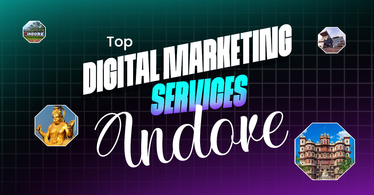 Top digital marketing services indore | Digital Marketing Company in Indore
